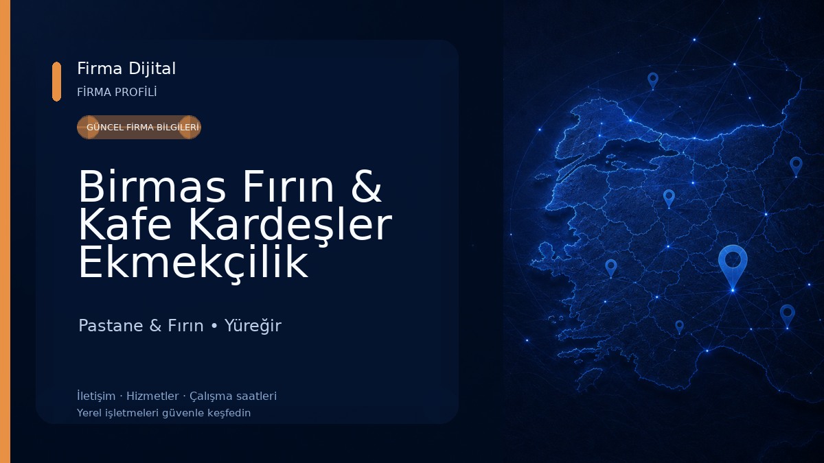 Birmas Fırın & Kafe Kardeşler Ekmekçilik Közde Döner ve Pide Salonu Pastane & Fırın