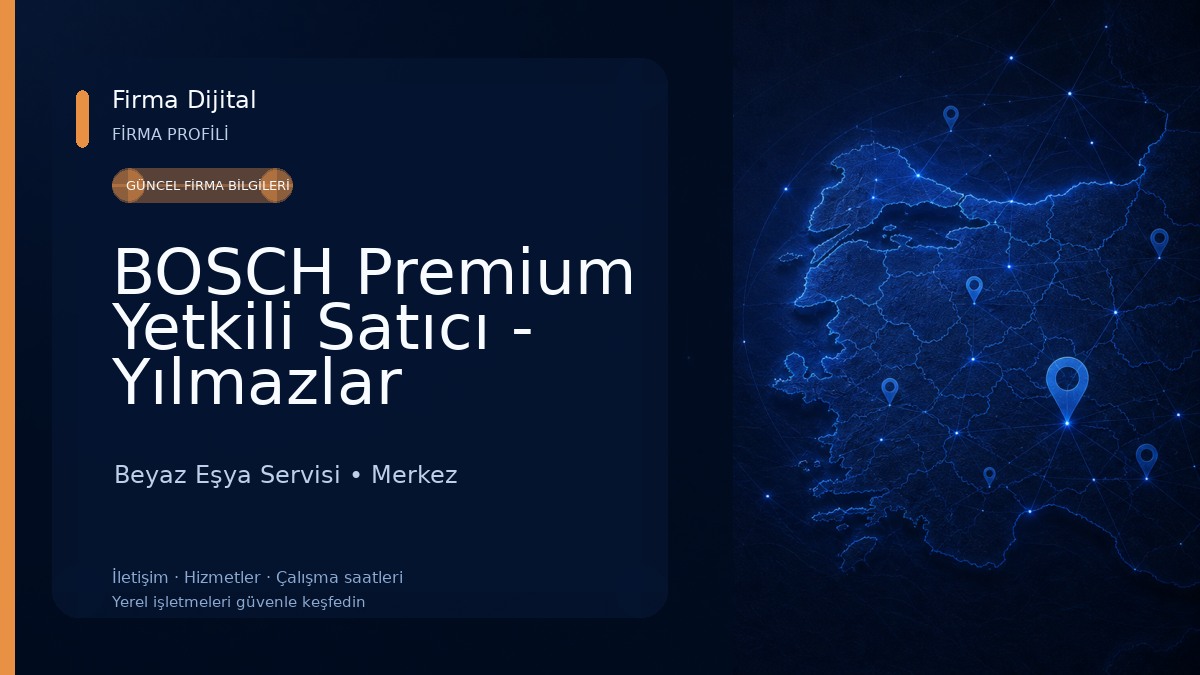 BOSCH Premium Yetkili Satıcı - Yılmazlar Premium A.Ş. Beyaz Eşya Servisi