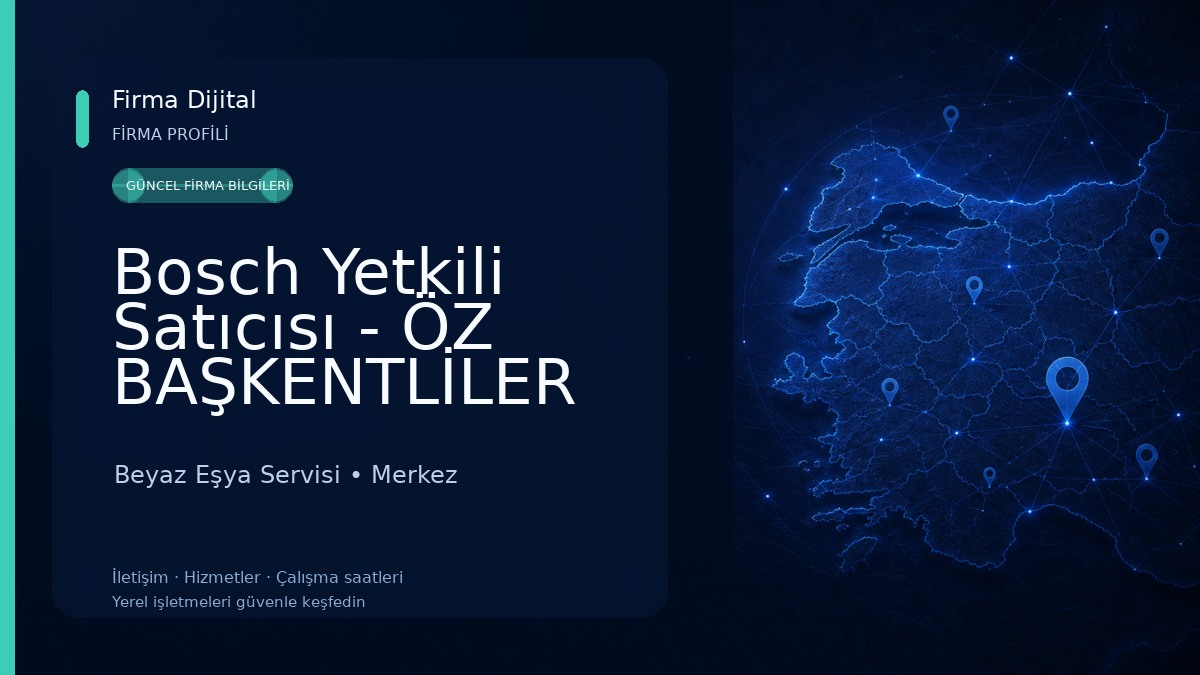 Bosch Yetkili Satıcısı - ÖZ BAŞKENTLİLER HALLI MOBİLYA Beyaz Eşya Servisi