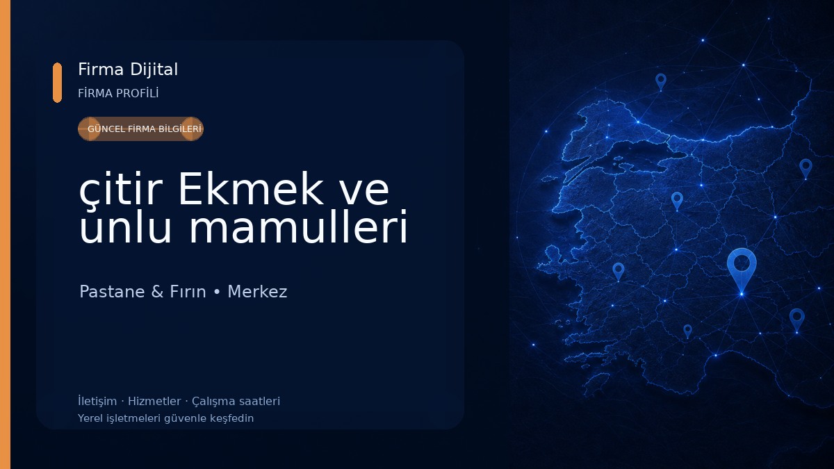 çitir Ekmek ve unlu mamulleri Pastane & Fırın