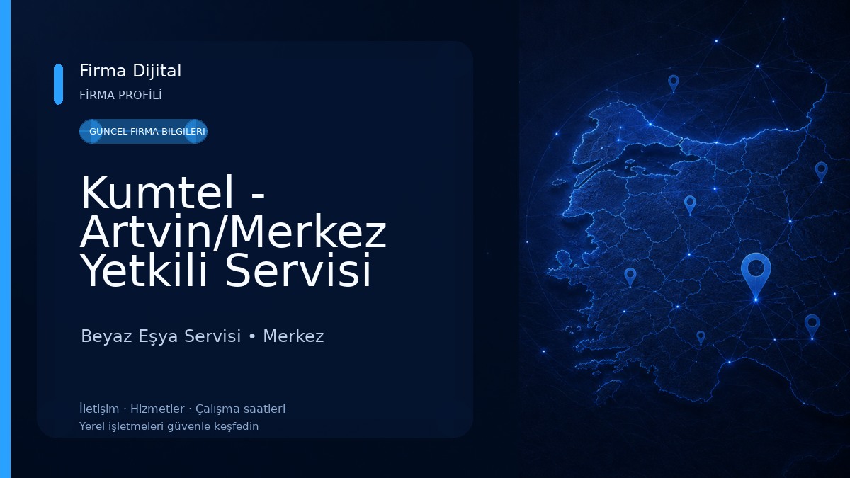 Kumtel - Artvin/Merkez Yetkili Servisi (Çelik Isı Teknik) Beyaz Eşya Servisi