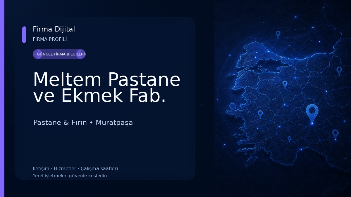 Meltem Pastane ve Ekmek Fab. Pastane & Fırın