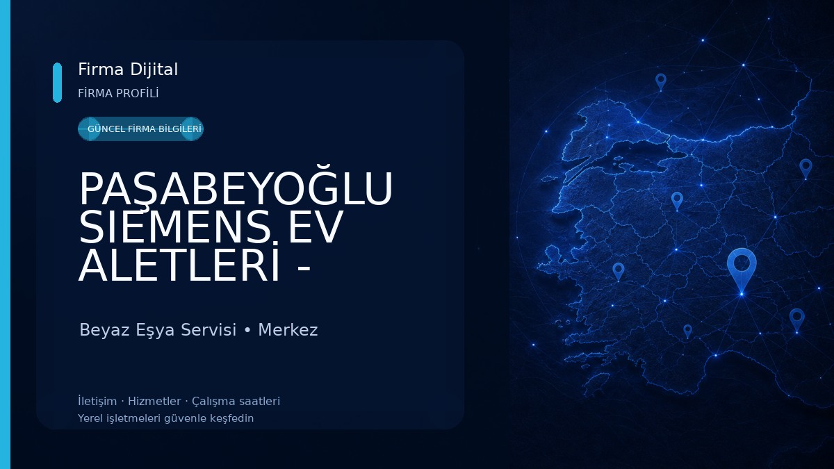 PAŞABEYOĞLU SIEMENS EV ALETLERİ - KENT MAKİNE A.Ş. Beyaz Eşya Servisi