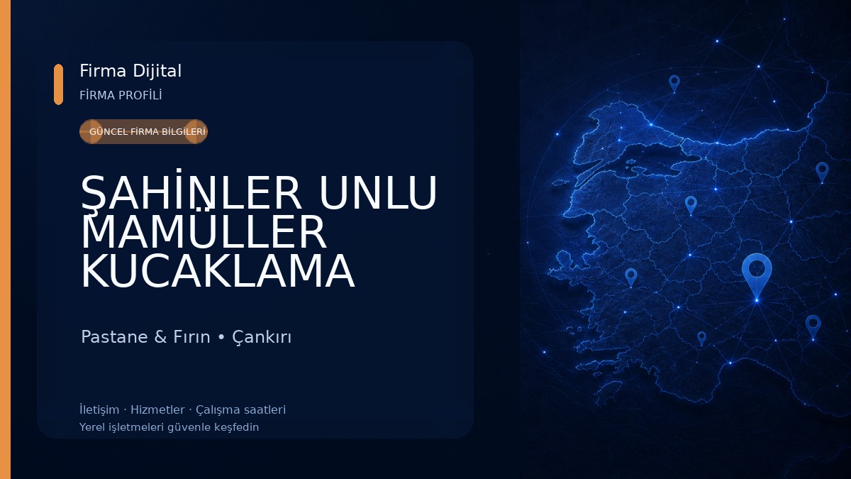ŞAHİNLER UNLU MAMÜLLER KUCAKLAMA TAŞI ŞUBE Pastane & Fırın