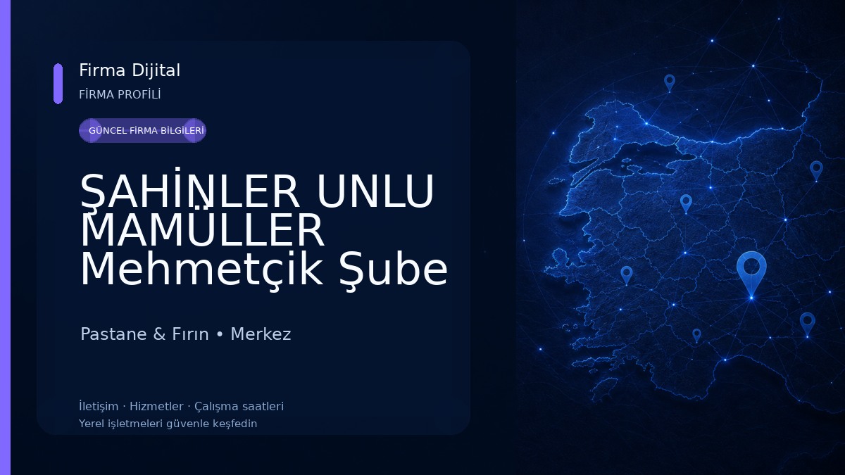 ŞAHİNLER UNLU MAMÜLLER Mehmetçik Şube Pastane & Fırın