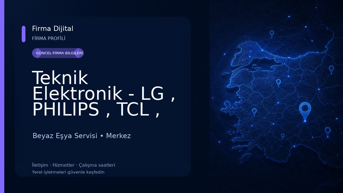 Teknik Elektronik - LG , PHILIPS , TCL , PROFİLO Yetkili Servis Beyaz Eşya Servisi
