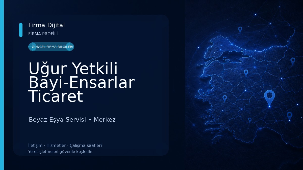 Uğur Yetkili Bayi-Ensarlar Ticaret