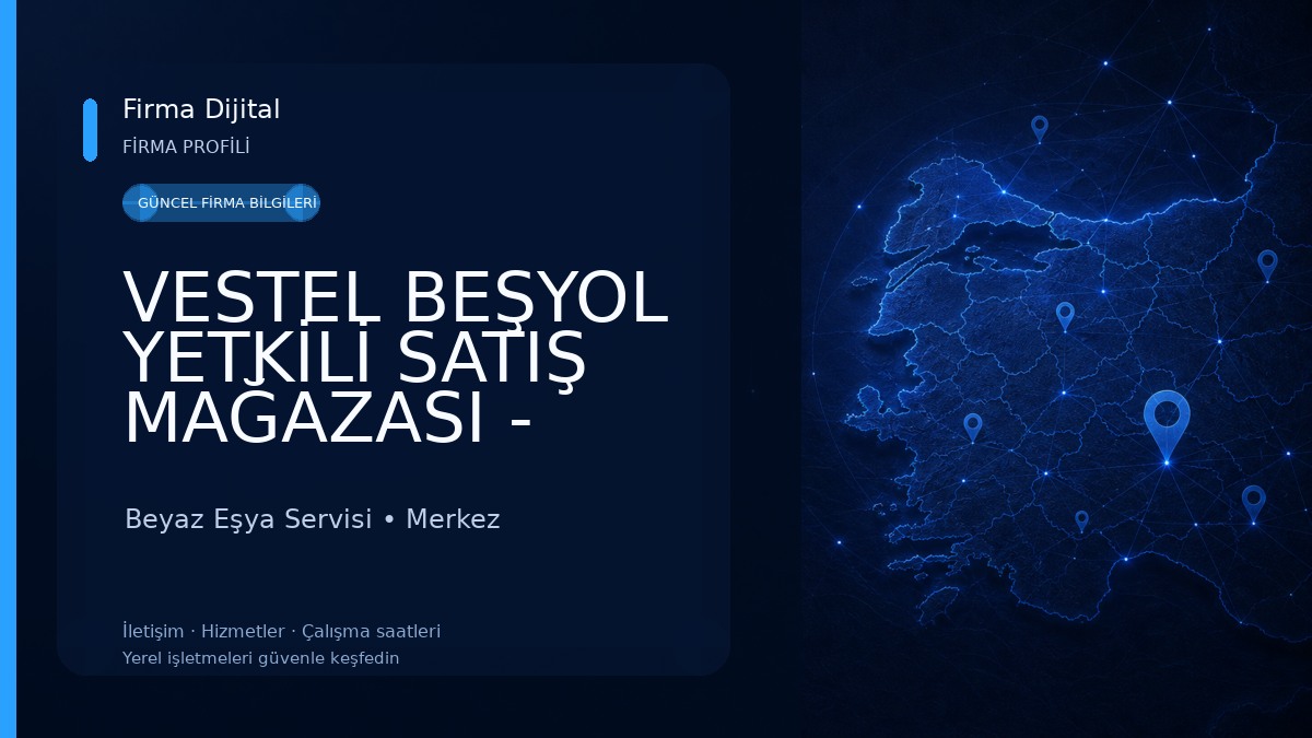 VESTEL BEŞYOL YETKİLİ SATIŞ MAĞAZASI - ENSARLAR DTM Beyaz Eşya Servisi