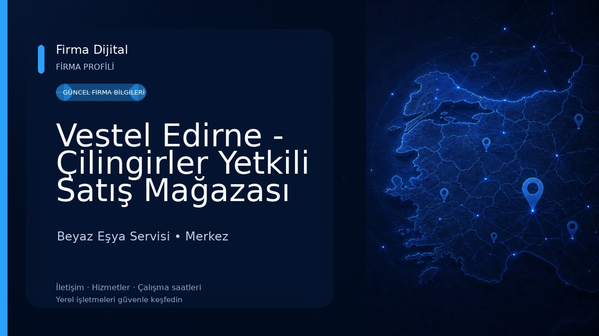 Vestel Edirne - Çilingirler Yetkili Satış Mağazası Gürsoy Dtm 